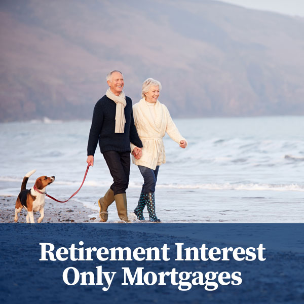 Retirement Interest Only Mortgages